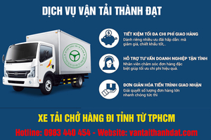 Dịch vụ xe tải chở hàng đi tỉnh giá rẻ, uy tín - Vận Tải Thành Đạt